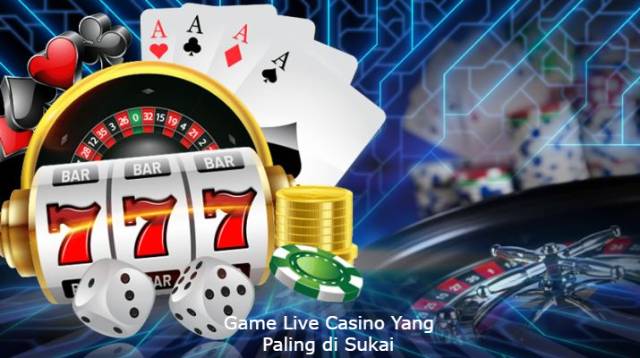 Game Live Casino Sbobet Yang Paling di Sukai
